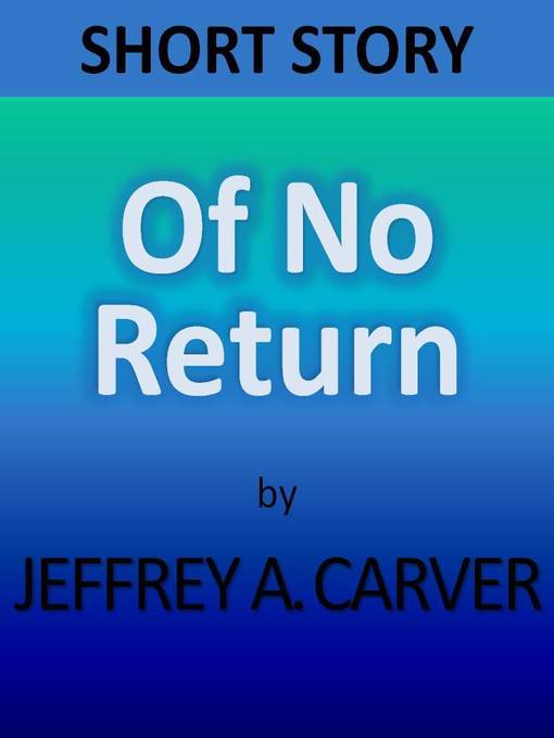 Title details for Of No Return by Jeffrey A. Carver - Available